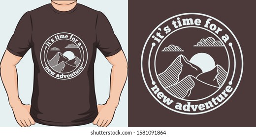 It's Time For a New Adventure. Unique and Trendy Adventure T-Shirt Design or Mockup.