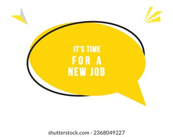 It’s time for a new job speech bubble text. Hi There on bright color for Sticker, Banner and Poster. vector illustration.