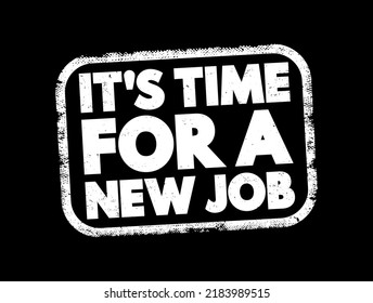 It's Time For a New Job text stamp, concept background