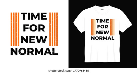 time for new normal typography t-shirt design. Ready to print for apparel, poster, illustration. Modern, simple, lettering t shirt vector.