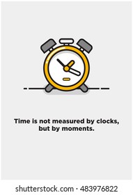 Time is not measured by clocks, but by moments. (Alarm Line Art in Flat Style Vector Illustration Quote Poster Design)