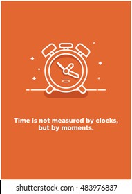 Time is not measured by clocks, but by moments. (Alarm Line Art in Flat Style Vector Illustration Quote Poster Design)