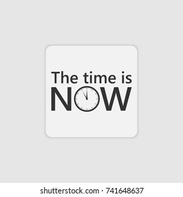 The time is now
