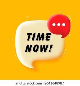Time now. 3D speech bubble with bold lettering. Colorful pop art style. Vector illustration for business, motivation, and advertising.