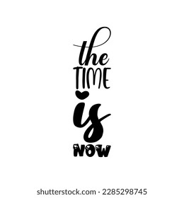 the time is now black letters quote