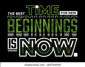 Time is now, modern and stylish motivational quotes typography slogan. Colorful abstract design with the grunge and the lines style. Vector for print tee shirt, typography, poster and other uses.