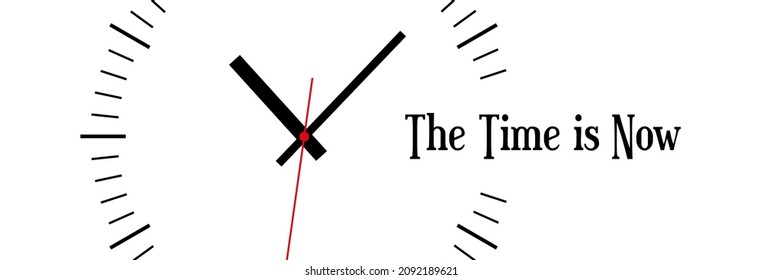 the time is now sign on white background