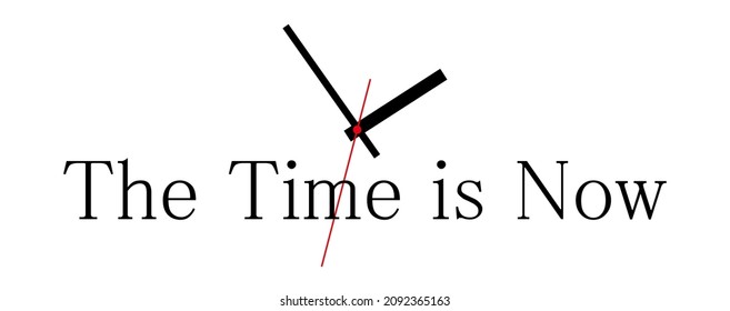 the time is now sign on white background