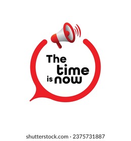 the time is now sign on white background