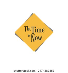 the time is now text warning and information sign