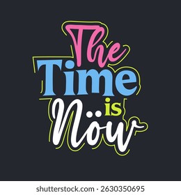 the time is now typography quotes