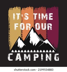 It's time for our camping t-shirt design. Mountain illustration, outdoor adventure , Vector graphic for t-shirt and other uses. Outdoor Adventure Inspiring Motivation Quote. Vector Typography
