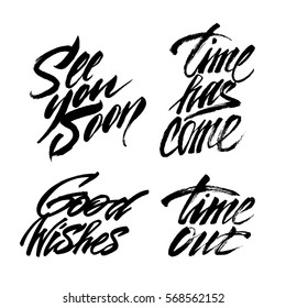 Time out, see you soon, time has come, good wishes lettering set for clothes, greeting card