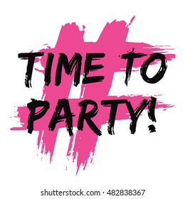 Time To Party! (Brush Lettering Vector Illustration Design Template)