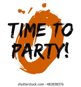 Time To Party! (Brush Lettering Vector Illustration Design Template)