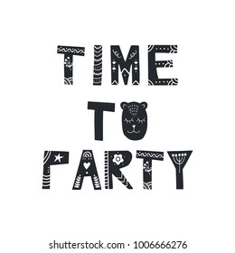 Time to party - Cute hand drawn nursery poster with handdrawn lettering in scandinavian style. Vector illustration.