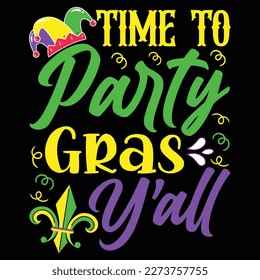 Time To Party Gras Y All, Mardi Gras Shirt Printvorlage, Typografie Design für Karnevalsfeiern, christliche Feste, Epiphany, Höhepunkt Ash Mittwoch, Shrove Dienstag.