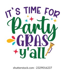 It's Time For Party Gras Y'all - Mardi Gras T-shirt Design, Vector Graphic, Vintage, Typography, T-shirt Vector