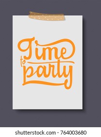 Time to Party. Hand drawn calligraphy lettering inspirational quotes.