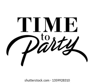 Time to party- lettering phrase isolated on the white background. Ink illustration. Modern brush calligraphy