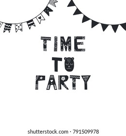 Time to party - nursery birthday poster with handmade cutout lettering in in scandinavian style. Monochrome vector illustration.