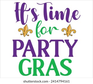 Es ist Zeit für Party T-Shirt, Mardi Gras SVG, Mardi Gras T-Shirt, Mardi Gras Quotes, Teacher Mardi Gras, New Orleans, 19 Mardi Designs, Cut Files for Cricut