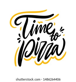 Time to Pizza hand drawn vector lettering. Isolated on white background. Design for banner, poster, card, print, menu