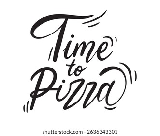 Time to Pizza handwritten doodle lettering phrase or quote. Time to pizza message saying text. Hand drawn print clipart. Vector illustration