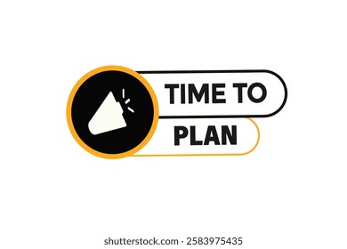 time to plan, Button for websites, application Design, Element, learn, stay, template, top scorer, design, level, sign, speech, bubble  banner, modern, symbol, click. 
