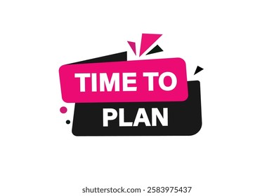 time to plan, Button for websites, application Design, Element, learn, stay, template, top scorer, design, level, sign, speech, bubble  banner, modern, symbol, click. 
