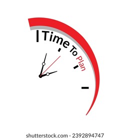 Time to Plan - phrases concept design  illustration that conveys a sense of urgency or motivation