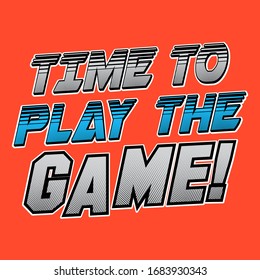 TIME TO PLAY THE GAME, SLOGAN PRINT VECTOR