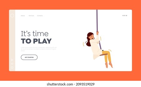 Time To Play Landing Page Template. Little Girl Hang On Rope Swing, Child Playing On Playground, Fun Recreation On Vacation, Kid Female Character Enjoy Childhood. Cartoon People Vector Illustration