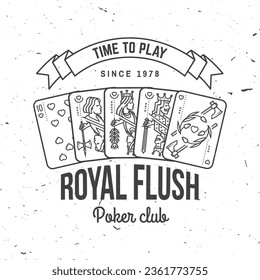 Time to play vintage monochrome print, logo, badge with poker royal flush. Vector illustration. For poker club sign, patch, shirt design with playing card silhouette.