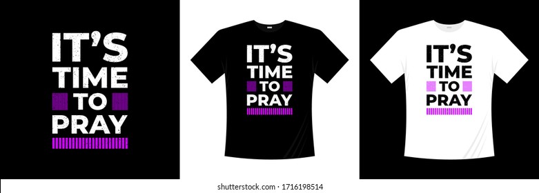 it's time to pray typography t-shirt design