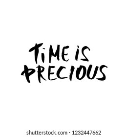Time is precious vector quote. Handwritten brush lettering  isolated on white background.