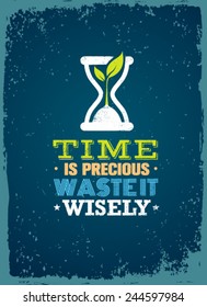 Time Is Precious. Waste It Wisely. Creative Motivation Quote. Vector Typography Poster Concept