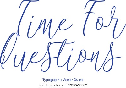 Time for Questions Cursive Typography Blue Color Text Quote 