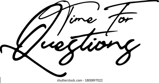 Time for Questions Handwritten Typography Black Color Text 
on White Background