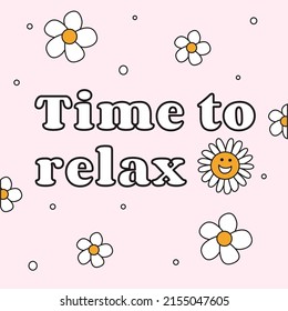 Time to relax - beige background with daisy flowers. Motivational and inspiring background for photo stickers, greeting cards, T-shirt prints, posters.