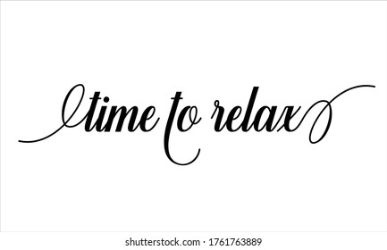 time to relax Calligraphic Cursive Typographic Text on White Background