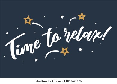 Time to relax card, banner.Beautiful greeting scratched calligraphy white text word gold stars.Hand drawn invitation T-shirt print design. Handwritten modern brush lettering blue background isolated