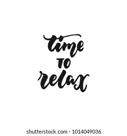 Time to relax- hand drawn lettering phrase isolated on the white background. Fun brush ink inscription for photo overlays, greeting card or print, poster design