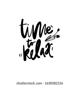 Time to relax. Hand lettering illustration for your design. Relax quote