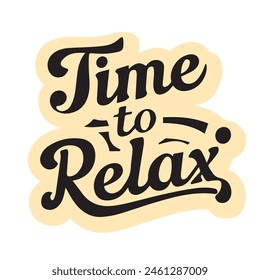 Time to relax. Inspirational quote handwritten, isolated on white background. Lettering. Retro style. Can be used for posters, t-shirt printing.