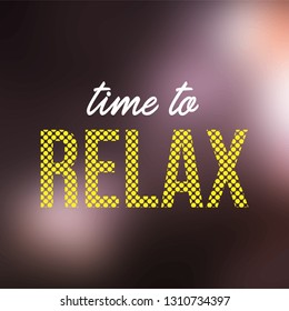 time to relax. Life quote with modern background vector illustration