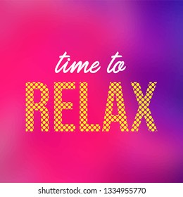 time to relax. Life quote with modern background vector illustration