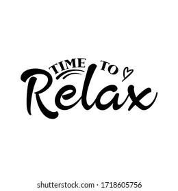 Time to relax motivational slogan inscription. Vector quotes. Illustration for prints on t-shirts and bags, posters, cards. Isolated on white background. Motivational and inspirational phrase.