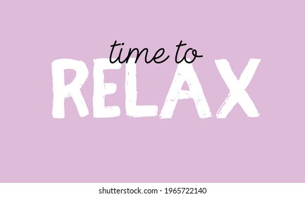 Time to relax quote. Self-care. Modern calligraphy text, motivation poster. Vector illustration for badges, sticker, card, banner.