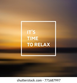 It's time to relax text with blurry background - colorful abstract vector illustration